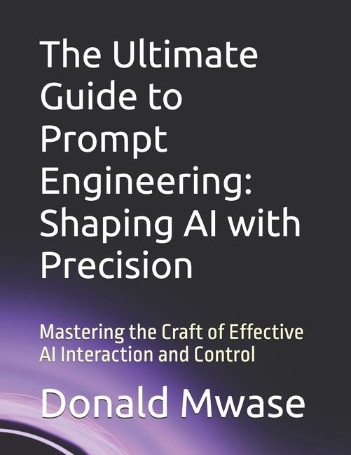 Kniha The Ultimate Guide to Prompt Engineering Donald Mwase