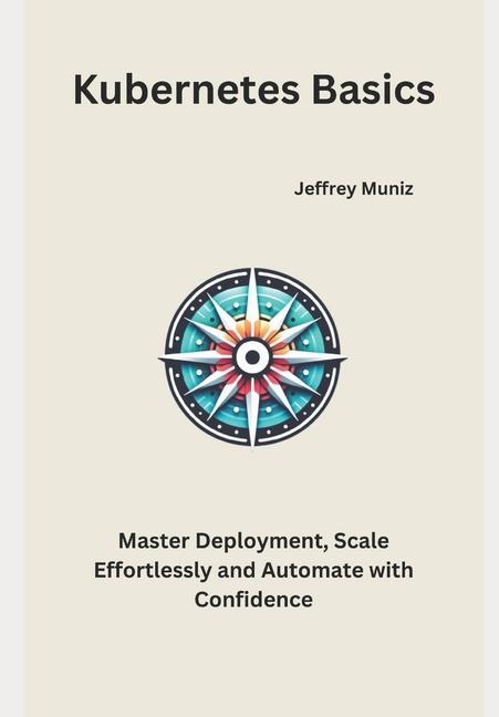 Kniha Kubernetes Basics Jeffrey Muniz