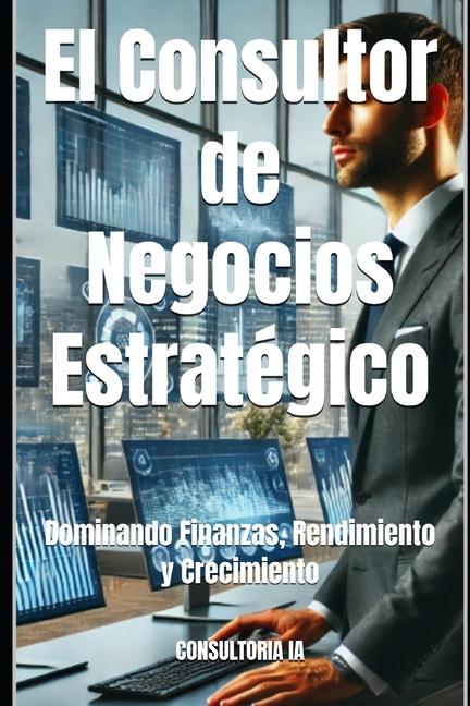 Kniha El Consultor de Negocios Estratégico CONSULTORIA IA