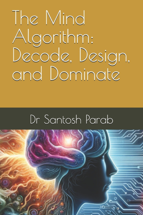 Knjiga The Mind Algorithm Dr Santosh Parab