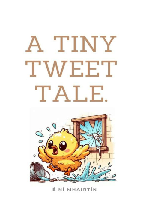 Kniha A Tiny Tweet Tale. É Ní Mhairtín