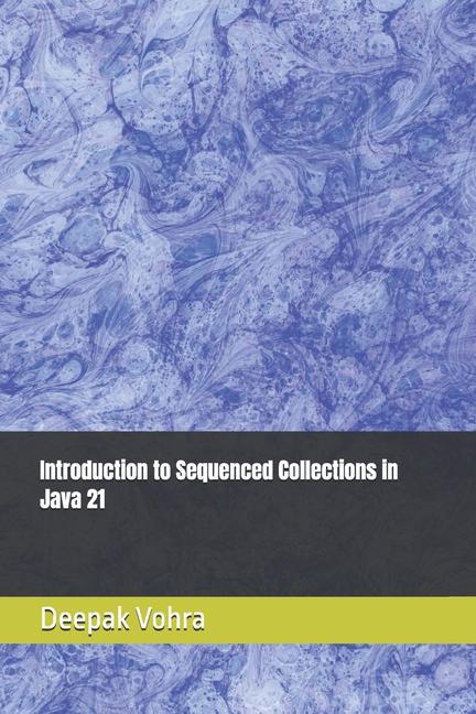 Könyv Introduction to Sequenced Collections in Java 21 Deepak Vohra