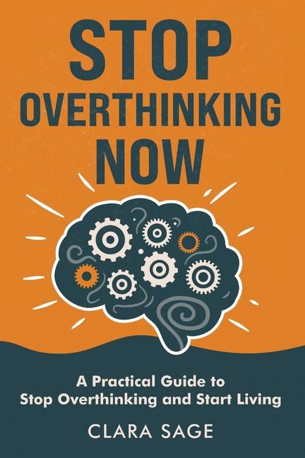 Kniha Stop Overthinking Now Clara Sage