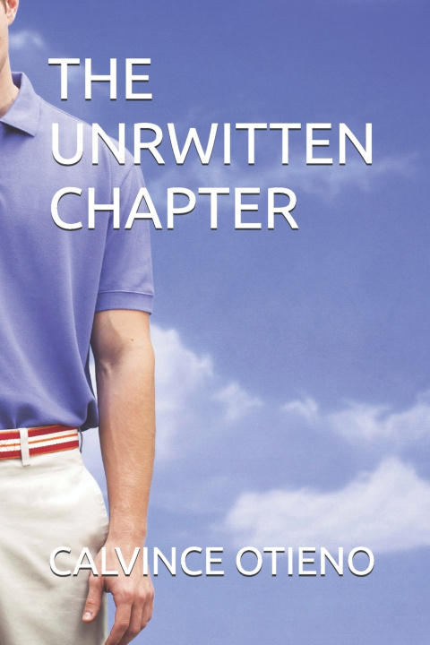 Kniha The Unrwitten Chapter CALVINCE OTIENO