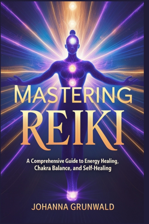 Kniha Mastering Reiki Johanna Grunwald