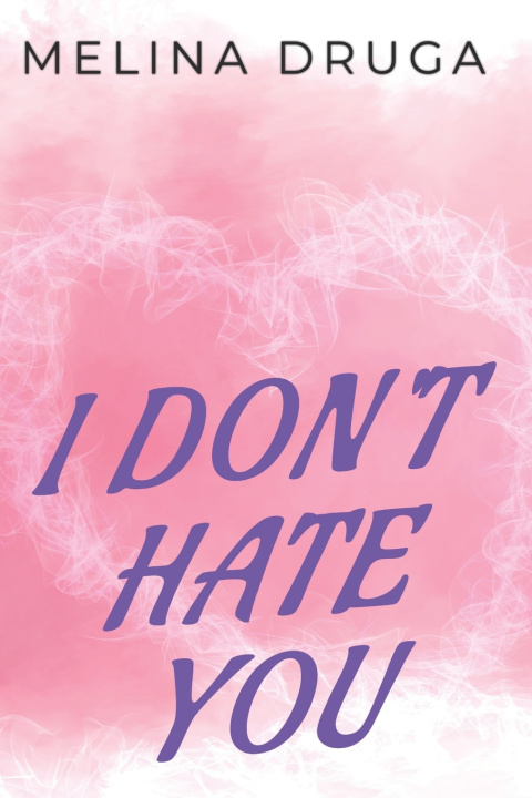 Livre I Don't Hate You John Druga