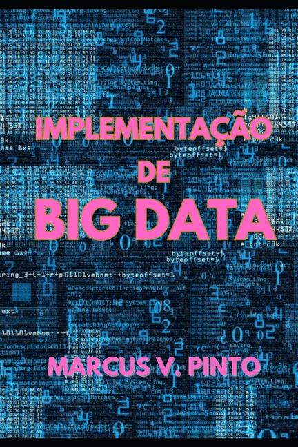 Kniha Implementaç?o de Big Data MARCUS VINICIUS PINTO