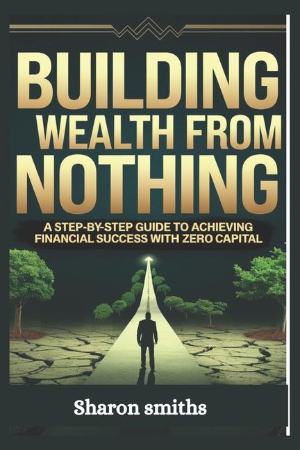 Книга Building Wealth from Nothing Sharon Smiths