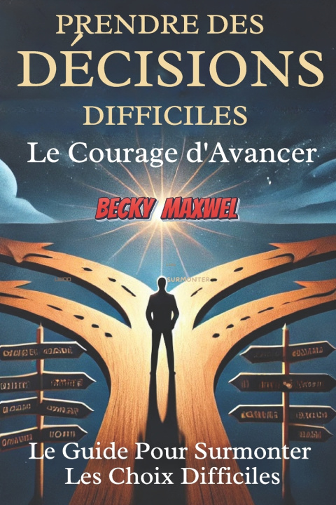 Knjiga Prendre Des Décisions Difficiles Becky MAXWEL