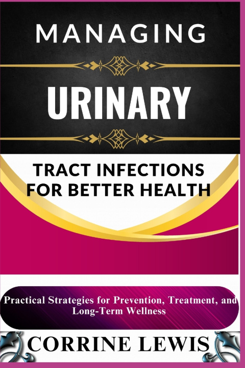 Kniha Managing Urinary Tract Infections for Better Health CORRINE LEWIS