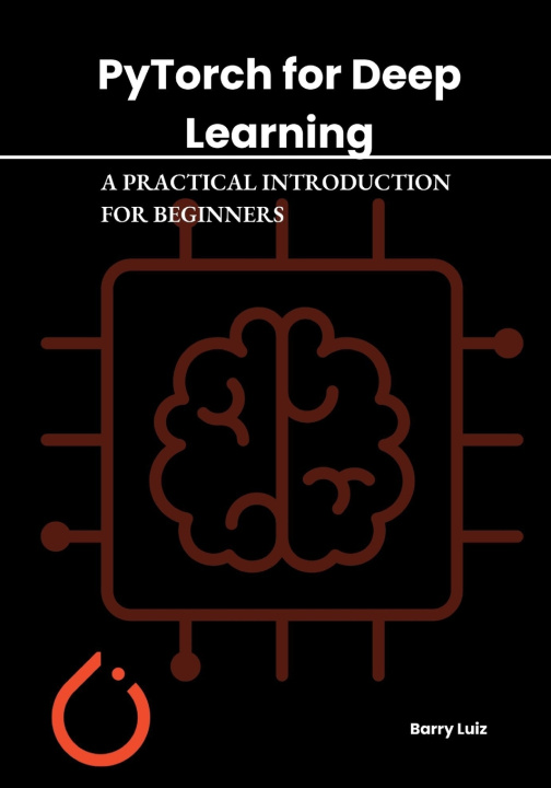 Kniha Pytorch for Deep Learning Barry Luiz