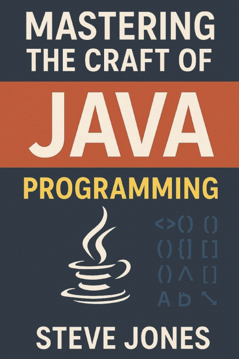 Книга Mastering the Craft of JAVA Programming Steve Jones