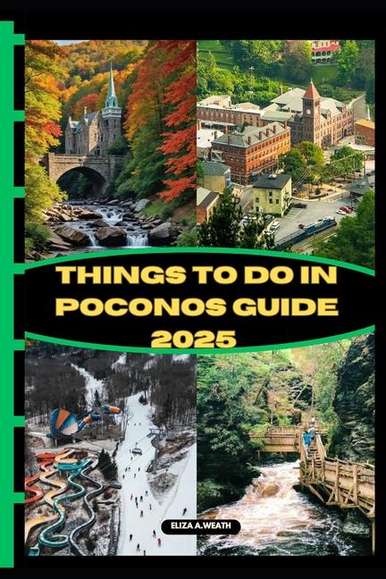 Kniha Things to Do in Poconos Guide 2025 Eliza A. Weath
