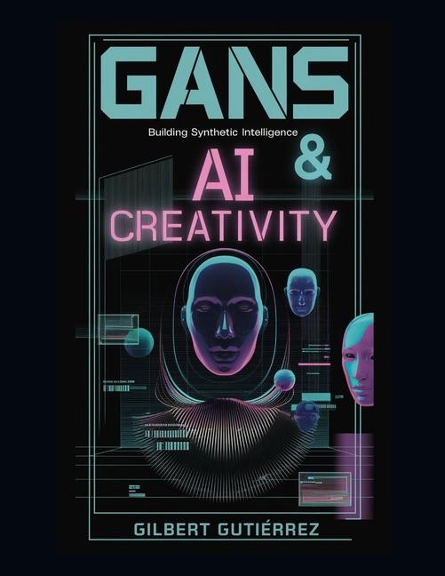 Kniha GANs & AI Creativity Gilbert Gutiérrez