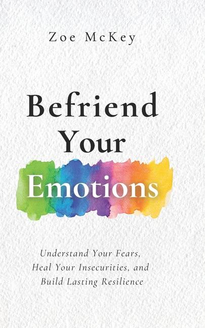 Книга Befriend Your Emotions Zoe McKey