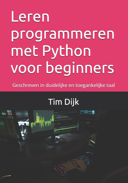 Kniha Leren programmeren met Python voor beginners Tim Dijk