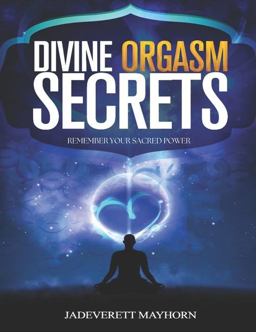 Kniha Divine Orgasm Secrets Jadeverett Mayhorn