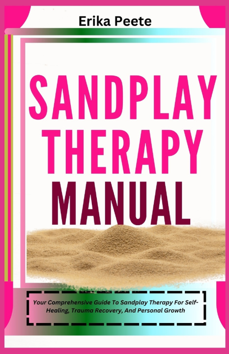Kniha Sandplay Therapy Manual Erika Peete