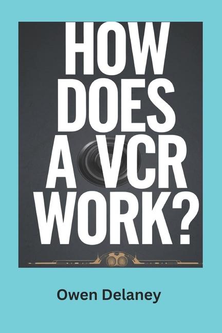 Kniha How Does a VCR Work? Owen Delaney