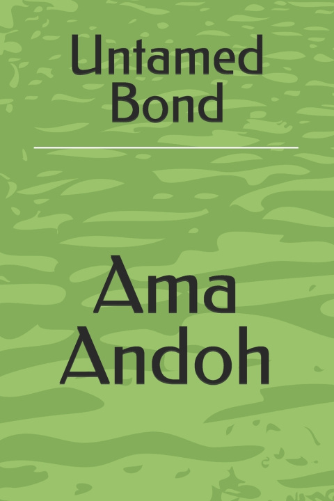 Книга Untamed Bond Ama Andoh
