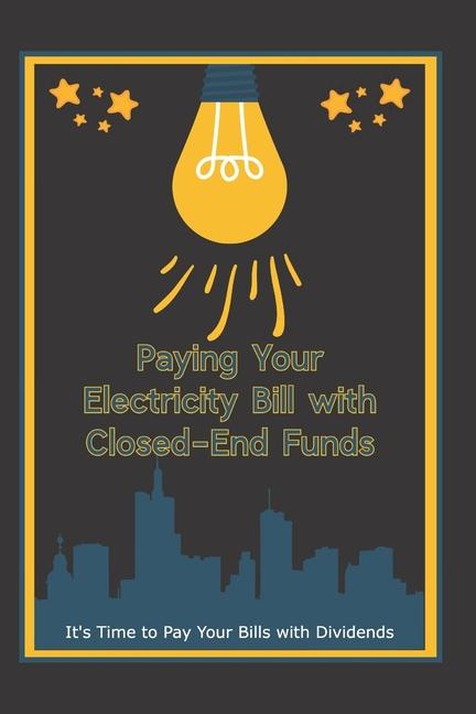 Libro Paying Your Electricity Bill with Closed-End Funds Joshua King