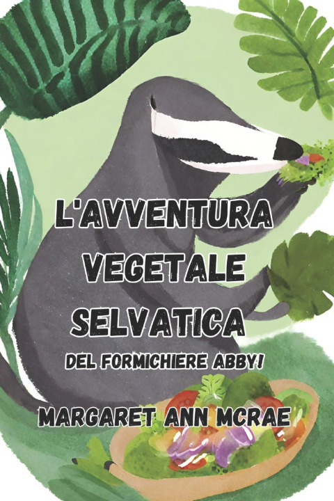 Libro L'avventura vegetariana selvaggia di Abby il formichiere! Margaret Ann McRae