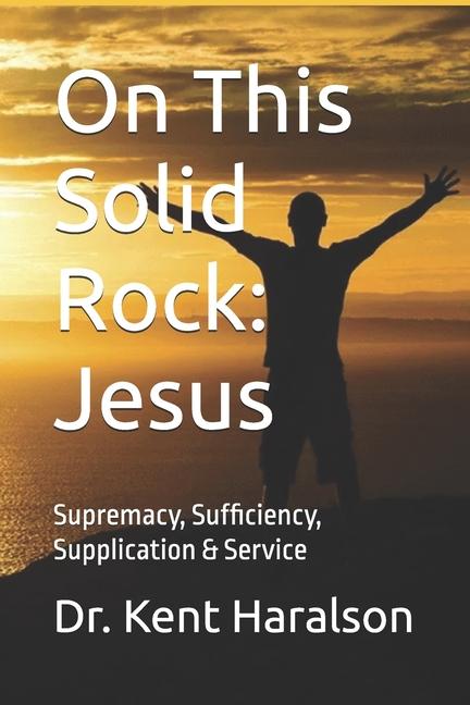 Kniha On This Solid Rock Dr. Kent Haralson