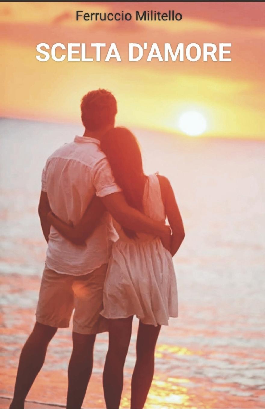 Kniha Scelta d'Amore Ferruccio Militello