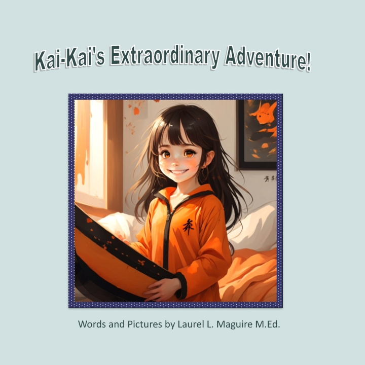 Kniha Kai-Kai's Extraordinary Adventure! Laurel L. Maguire M.Ed