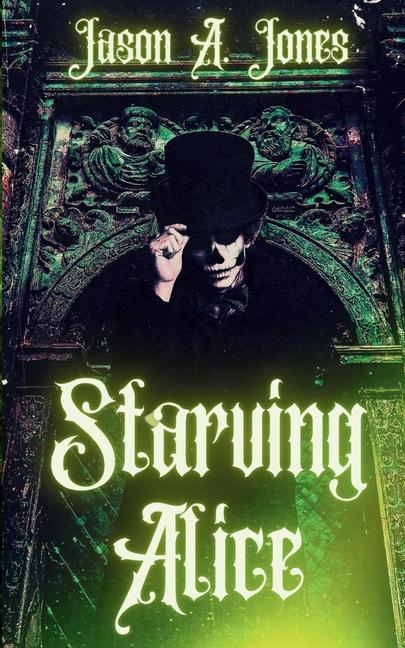 Книга Starving Alice Jason A. Jones