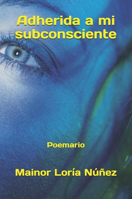 Kniha Adherida a mi subconsciente Mainor Loría Núñez