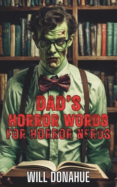 Knjiga Dad's Horror Words for Horror Nerds Will Donahue