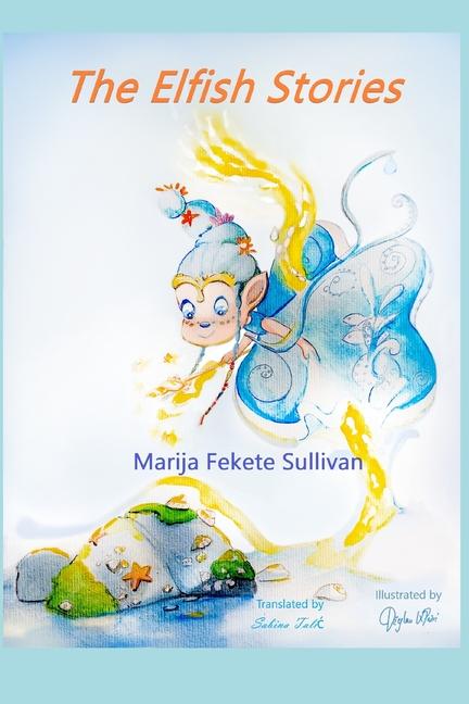 Kniha The Elfish Stories Marija Fekete Sullivan