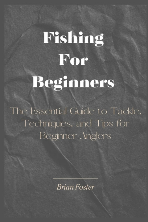 Книга Fishing For Beginners Brian Foster