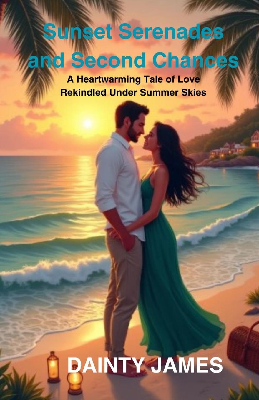 Книга Sunset Serenades and Second Chances Dainty James