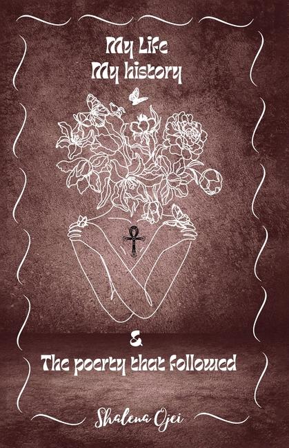 Kniha My Life, My History & the Poetry That Followed Shalena Ojei