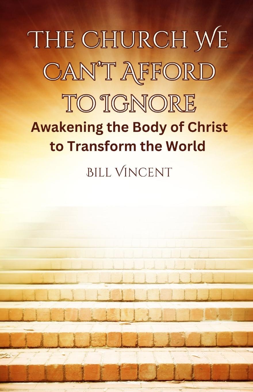 Kniha The Church We Can't Afford to Ignore Bill Vincent