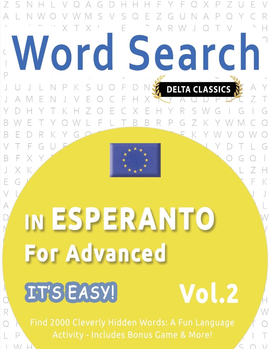 Libro Word Search in Esperanto for Advanced - It's Easy! Vol.2 - Delta Classics - Find 2000 Cleverly Hidden Words DELTA CLASSICS