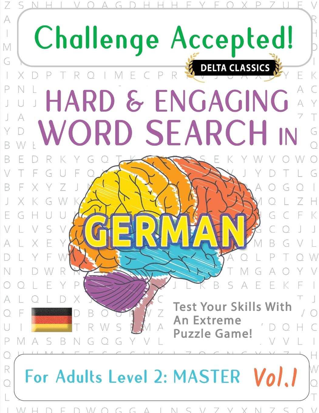 Kniha Challenge Accepted! - Hard and Engaging Word Search in German for Adults Level 2 DELTA CLASSICS