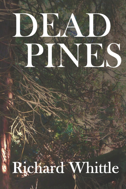 Book Dead Pines Richard Whittle