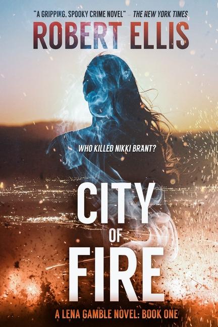 Libro City of Fire (A Lena Gamble Novel Book 1) Robert Ellis
