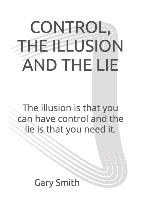 Kniha Control, the Illusion and the Lie Gary Smith