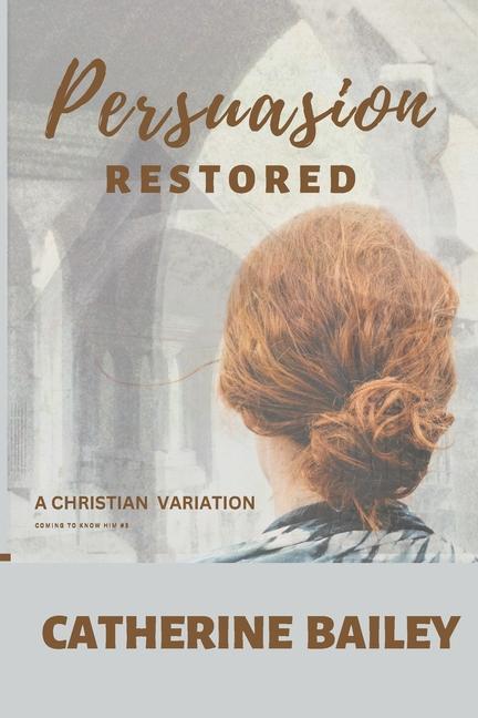 Книга Persuasion Restored Catherine Bailey
