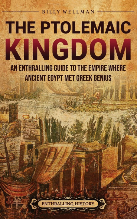 Kniha The Ptolemaic Kingdom Billy Wellman