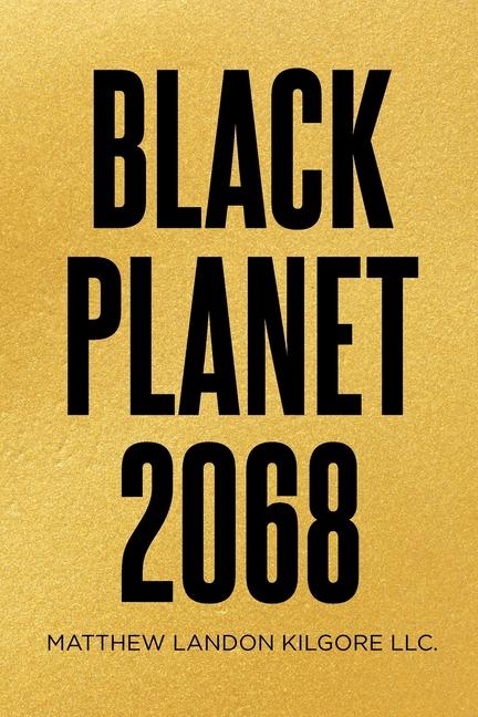 Книга Black Planet 2068 Matthew Landon Kilgore LLC.