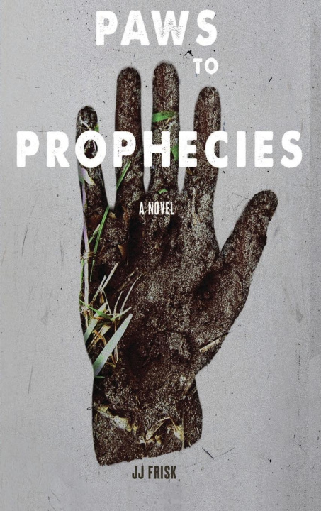 Kniha Paws To Prophecies JJ Frisk