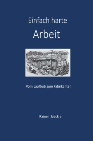 Kniha Einfach harte Arbeit Rainer Jaeckle