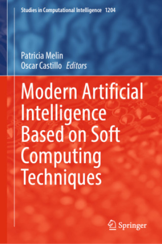Книга Modern Artificial Intelligence based on Soft Computing Techniques Patricia Melin