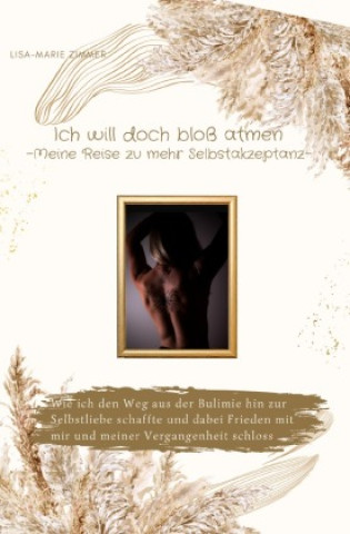 Libro Ich will doch bloß atmen - Meine Reise zu mehr Selbstakzeptanz Lisa-Marie Zimmer