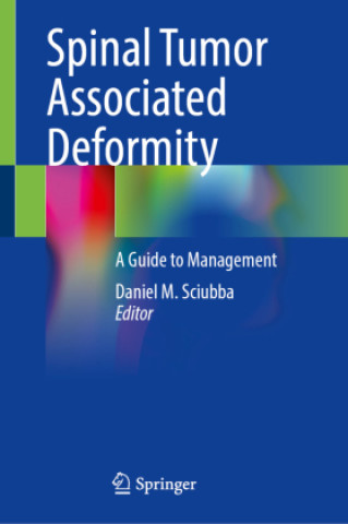 Книга Spinal Tumor Associated Deformity Daniel M. Sciubba